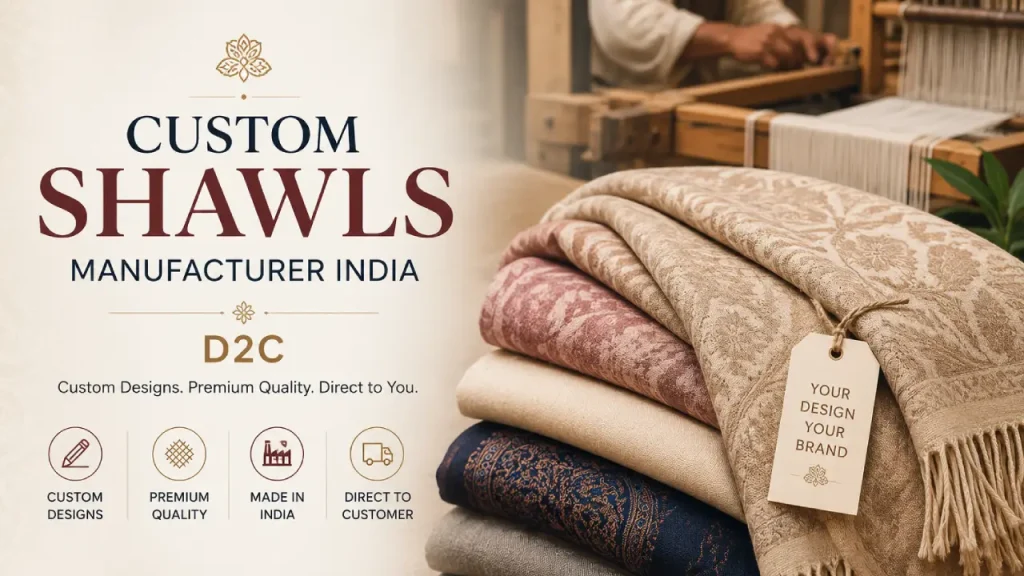 custom shawls manufacturer India D2C