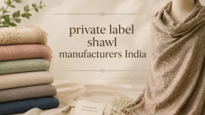 private label shawl manufacturers India