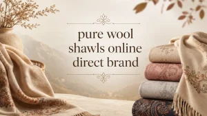 pure wool shawls online direct brand