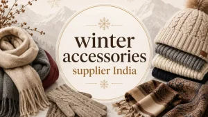 Winter Accessories Supplier India