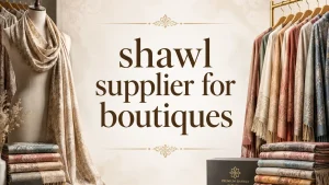 shawl supplier for boutiques